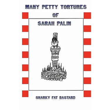 Many Petty Tortures of Sarah Palin