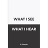 What I See What I Hear