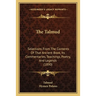 The Talmud: Selections From The Contents Of That Ancient Book, Its Commentaries, Teachings, Poetry, And Legends (1890)