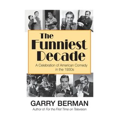 The Funniest Decade: A Celebration of American Comedy in the 1930s (hardback)