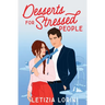 Desserts for Stressed People: A Secret Identity Romantic Comedy