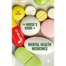 The Nurse′s Guide to Mental Health Medicines