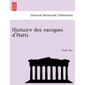 Histoire des caciques d'Haïti.