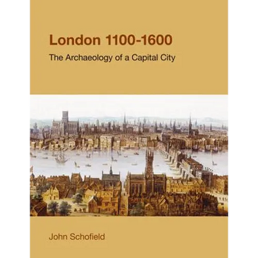 London, 1100-1600: The Archaeology of the Capital City