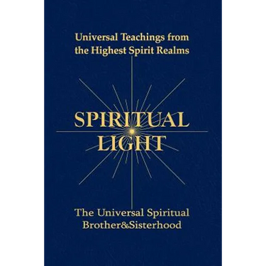 Spiritual Light: Universal Teachings from the Highest Spirit Realms