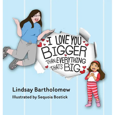 I Love You Bigger Than Everything That's Big