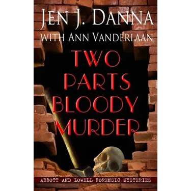 Two Parts Bloody Murder: Abbott and Lowell Forensic Mysteries Book Four
