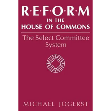 Reform in the House of Commons: The Select Committee System