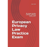 European Privacy Law Practice Exam: By Jasper Jacobs, CIPP/E, CIPP/US, CIPM, CIPT