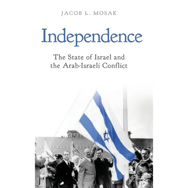 Independence: The State of Israel and the Arab-Israeli Conflict