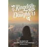 Kingdom Daughters: Encouraging, Empowering, and Uplifting the Woman God has Called