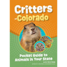 Critters of Colorado: Pocket Guide to Animals in Your State