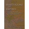 Shatterzone of Empires: Coexistence and Violence in the German, Habsburg, Russian, and Ottoman Borderlands