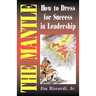 The Mantle: How To Dress For Success In Leadership
