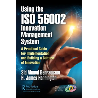 Using the ISO 56002 Innovation Management System: A Practical Guide for Implementation and Building a Culture of Innovation