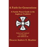 A Faith for Generations: A Family Prayer Guide in the Anglican Tradition