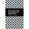 The Czar's Spy: The Mystery of a Silent Love