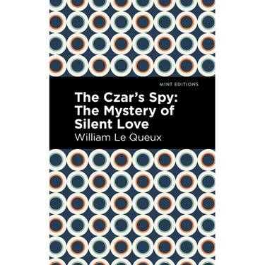 The Czar's Spy: The Mystery of a Silent Love