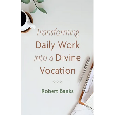 Transforming Daily Work Into a Divine Vocation