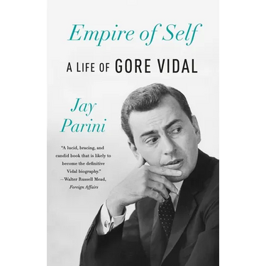 Empire of Self: A Life of Gore Vidal