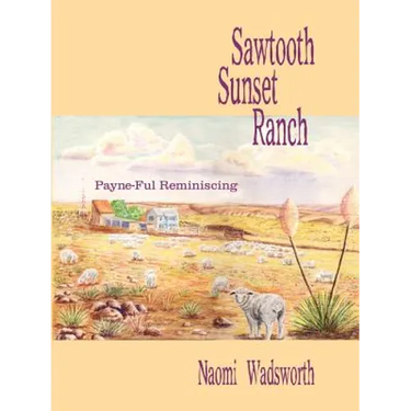 Sawtooth Sunset Ranch: Payne-Ful Reminiscing