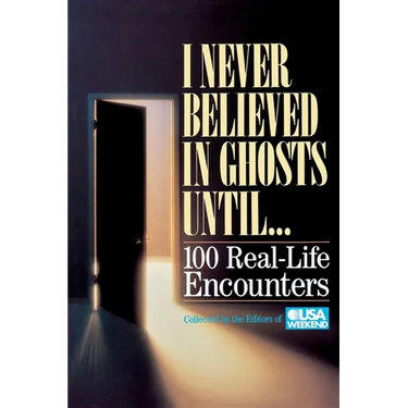 I Never Believed in Ghosts Until . . .