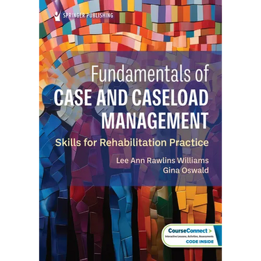 Fundamentals of Case and Caseload Management: Skills for Rehabilitation Practice