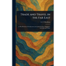 Trade and Travel in the Far East