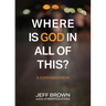 Where is God in all of this?: A Conversation