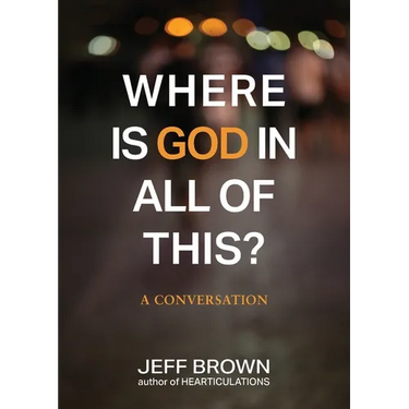 Where is God in all of this?: A Conversation