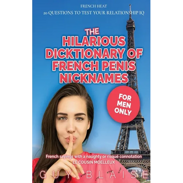 The Hilarious Dicktionary: Subtle Clues of French Penis Nicknames (Amour Magnifique: Unveiling the French Way of Love)