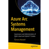 Azure ARC Systems Management: Governance and Administration of Multi-Cloud and Hybrid It Estates