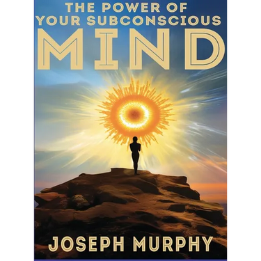 The Power of Your Subconscious Mind