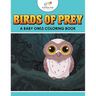 Birds of Prey: A Baby Owls Coloring Book