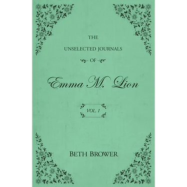 The Unselected Journals of Emma M. Lion: Vol. 1
