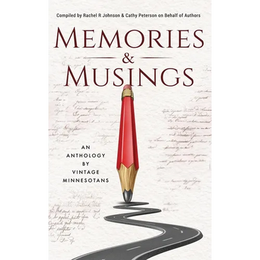 Memories & Musings: An Anthology By Vintage Minnesotans