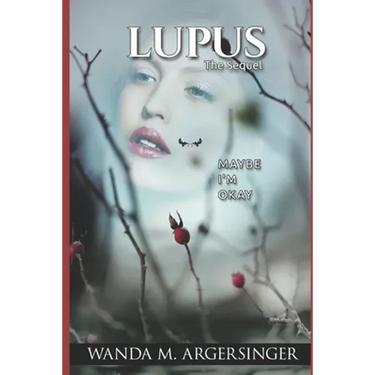 Lupus: The Sequel: Maybe I'm Okay