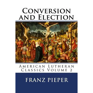 Conversion and Election: A Plea for a United Lutheranism in America