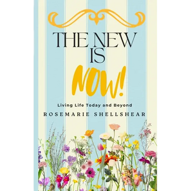 The New Is Now!: Living Life Today and Beyond