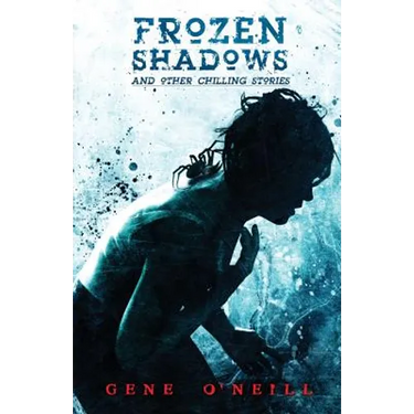Frozen Shadows: And Other Chilling Stories