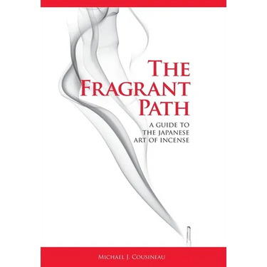 The Fragrant Path: A Guide to the Japanese Art of Incense