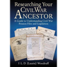 Researching Your Civil War Ancestor: A Guide to Understanding Civil War Pension Files and Legislation