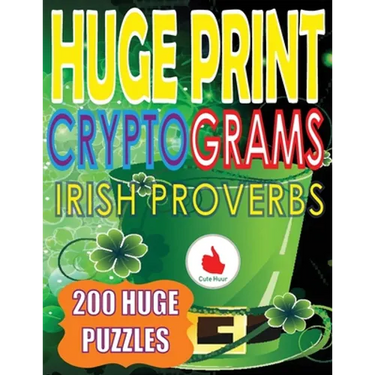 Huge Print Cryptograms of Irish Proverbs: 200 Large Print Cryptogram Puzzles With A Huge 36 Point Font Size In A Big 8.5 x 11 Inch Book.