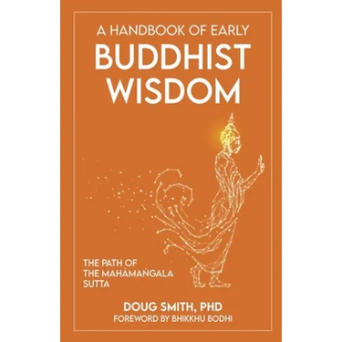 A Handbook of Early Buddhist Wisdom: The Path of the Mahāmaṅgala Sutta