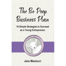 The Bo Peep Business Plan: 16 Simple Strategies to Succeed as a Young Entrepreneur