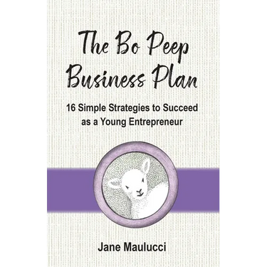 The Bo Peep Business Plan: 16 Simple Strategies to Succeed as a Young Entrepreneur