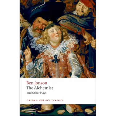 The Alchemist and Other Plays: Volpone, or the Fox; Epicene, or the Silent Woman; The Alchemist; Bartholomew Fair