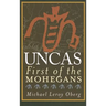 Uncas: First of the Mohegans