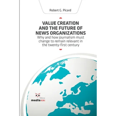 Value Creation and the Future of News Organizations