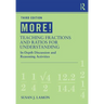 MORE! Teaching Fractions and Ratios for Understanding: In-Depth Discussion and Reasoning Activities